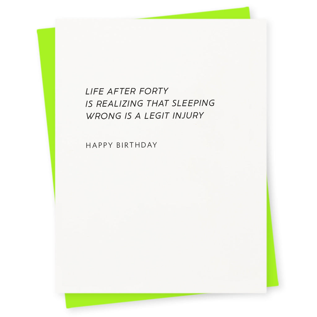 Life after forty is realizing that sleeping wrong is a legit injury - happy birthday