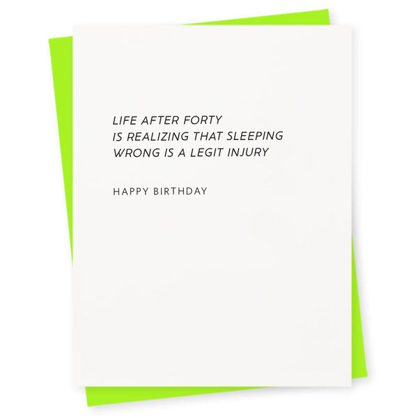 Life after forty is realizing that sleeping wrong is a legit injury - happy birthday