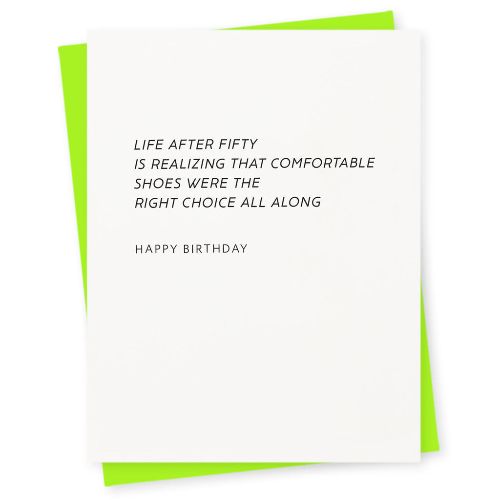 Life after fifty is realizing that comfortable shoes were the right choice all along - happy birthday
