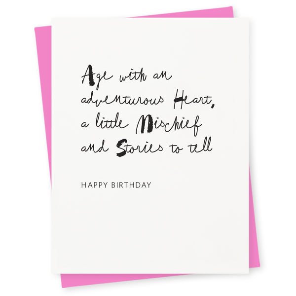 Age with an adventurous heart, a little mischief and stories to tell – happy birthday
