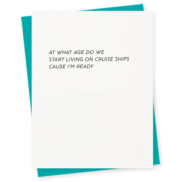At what age do we start living on cruise ships cause I'm ready