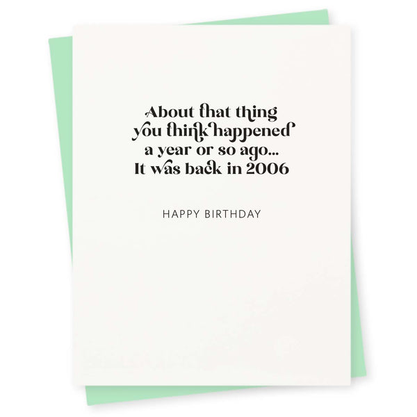 About that thing you think happened a year or so ago… it was back in 2006 – happy birthday
