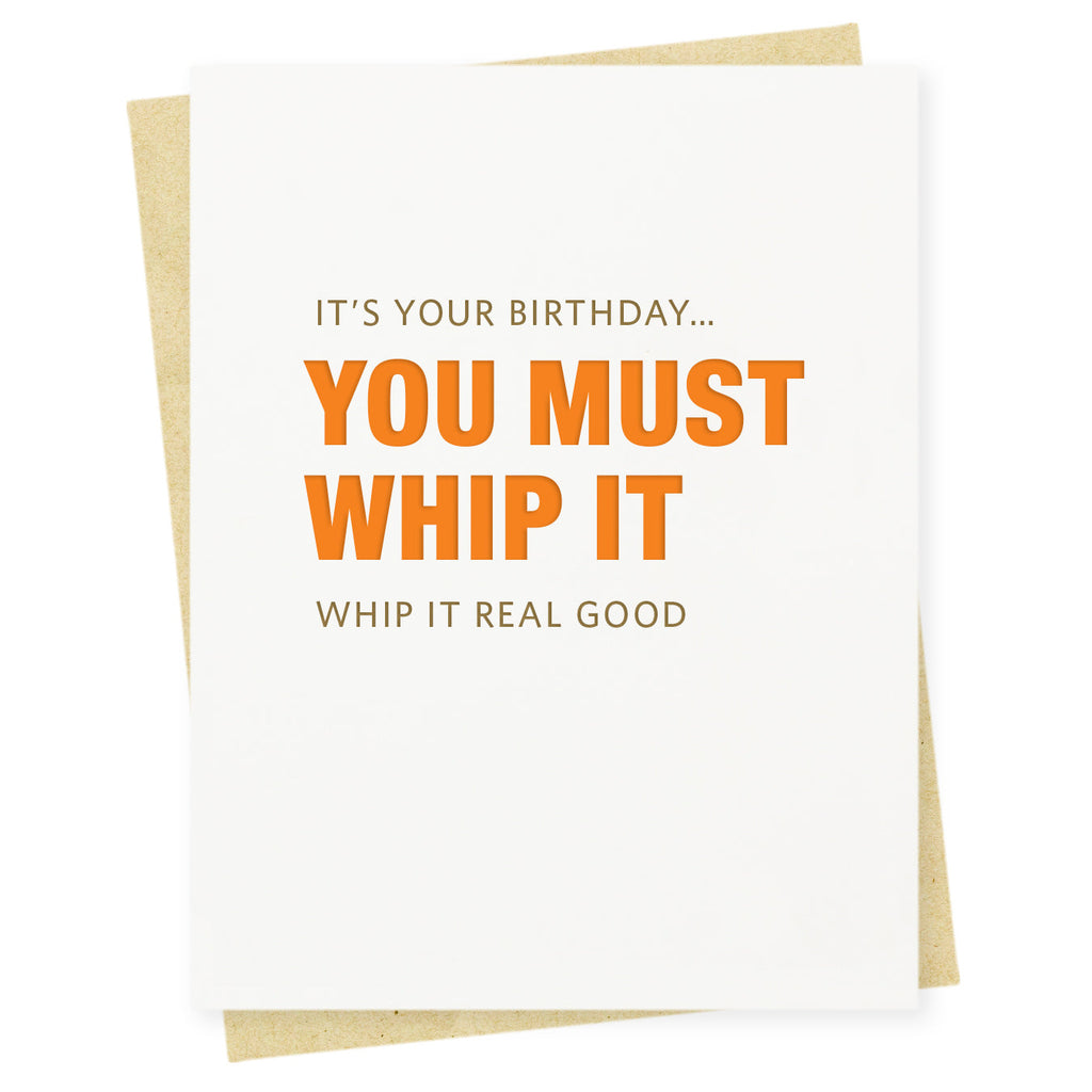 It’s your birthday… you must whip it, whip it real good