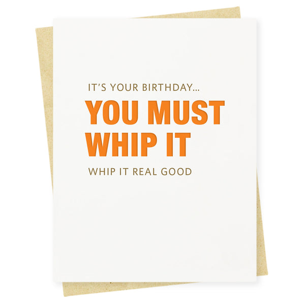 It’s your birthday… you must whip it, whip it real good
