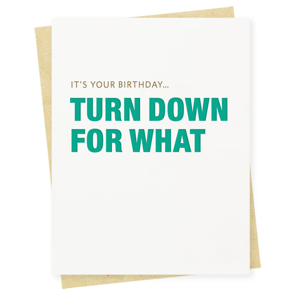 It’s your birthday… turn down for what
