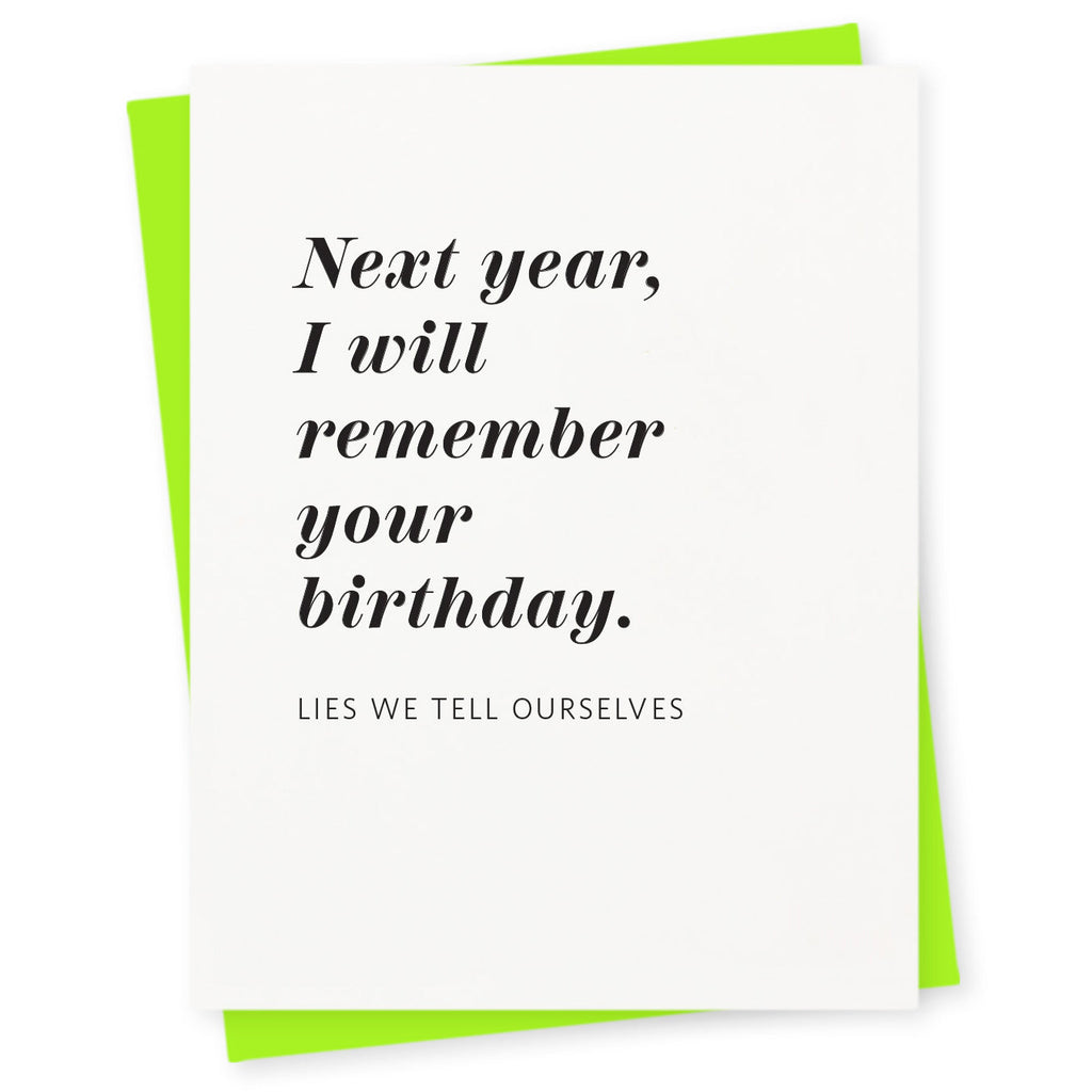 Next year, I will remember your birthday – lies we tell ourselves