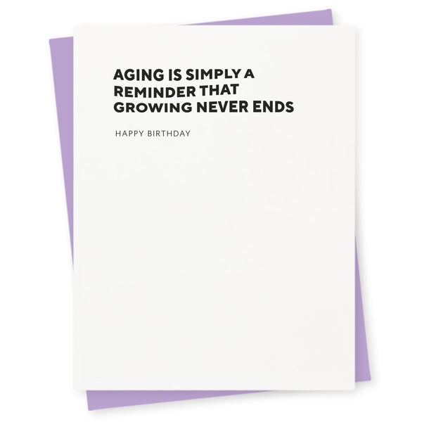 Aging is simply a reminder that growing never ends