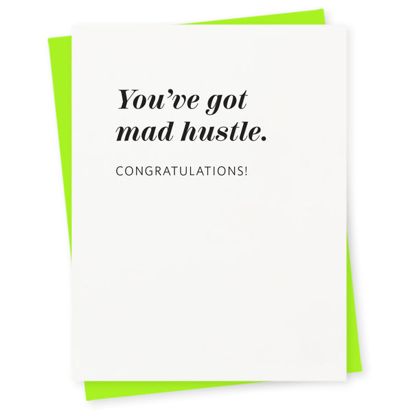 You've got mad hustle
