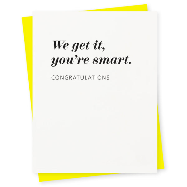 We get it – you're smart