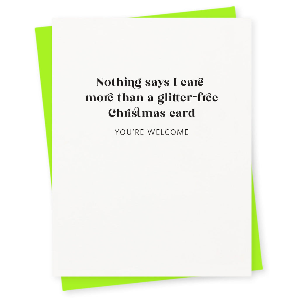 Nothing says I care more than a glitter–free Christmas card – you're welcome
