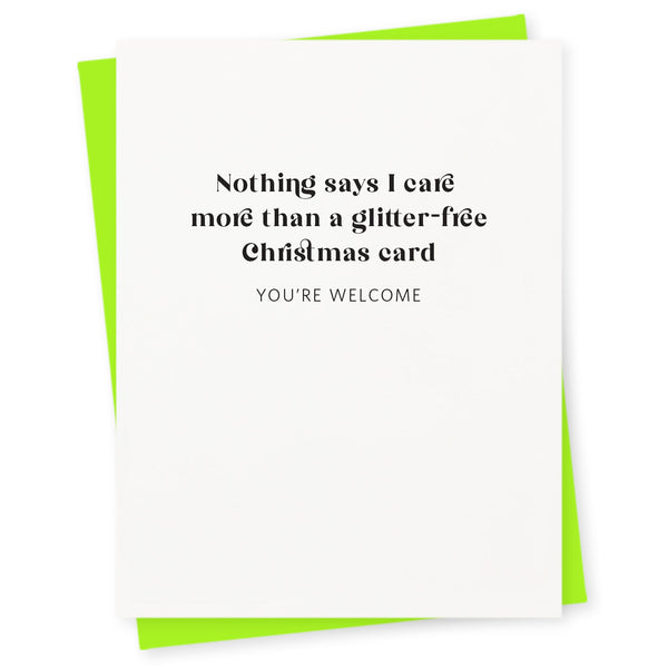 Nothing says I care more than a glitter–free Christmas card – you're welcome