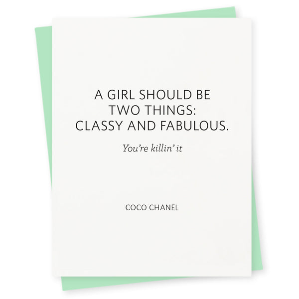 A girl should be two things: classy and fabulous – you're killin' it