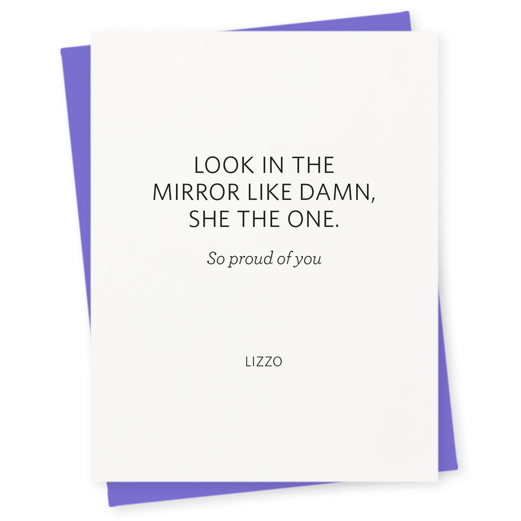 Look in the mirror like damn, she the one – so proud of you